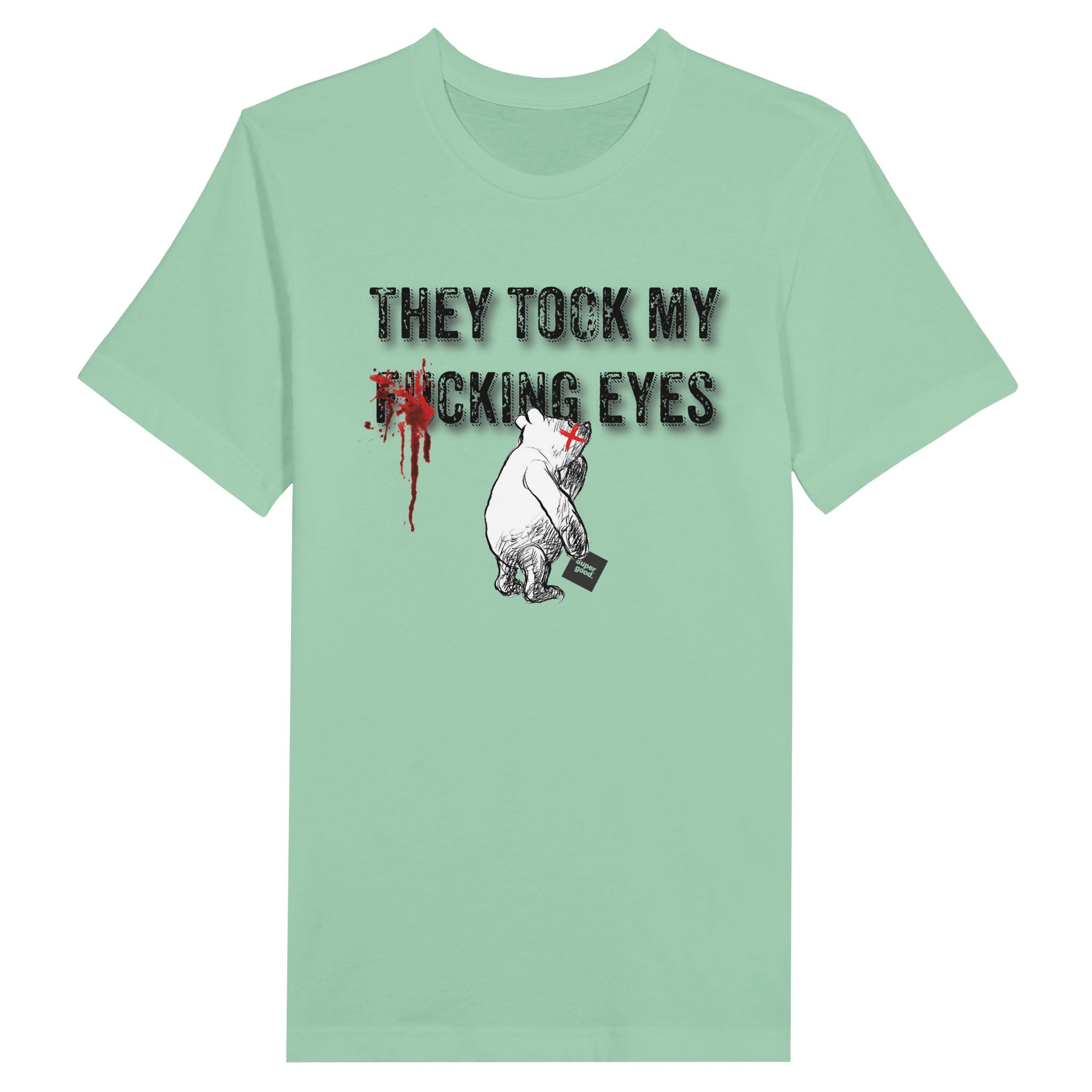 They Took My F***ing Eyes Tee by Supergood.-Supergood.