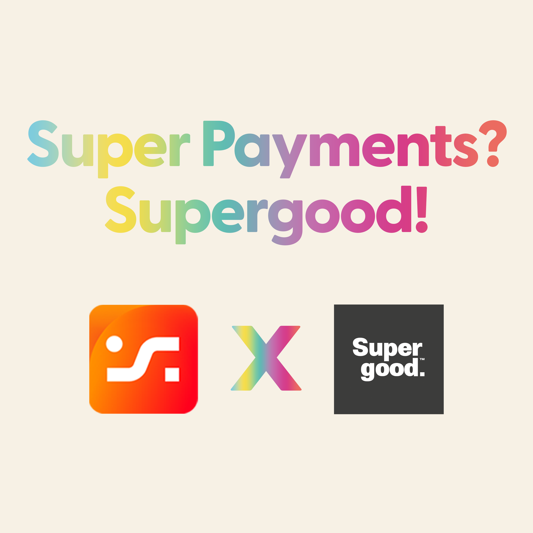 Super Payments? Supergood!
