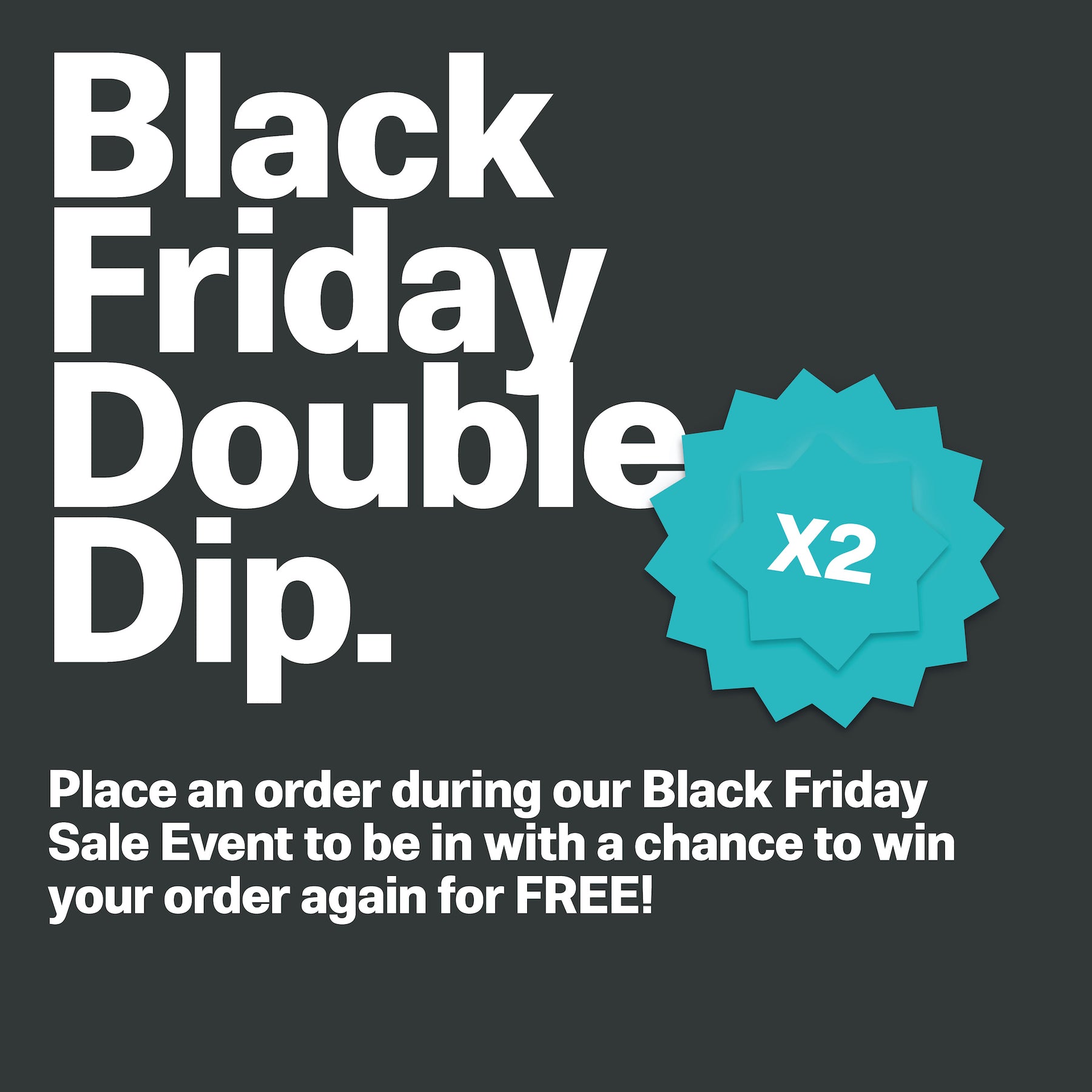 Black Friday Double Dip.