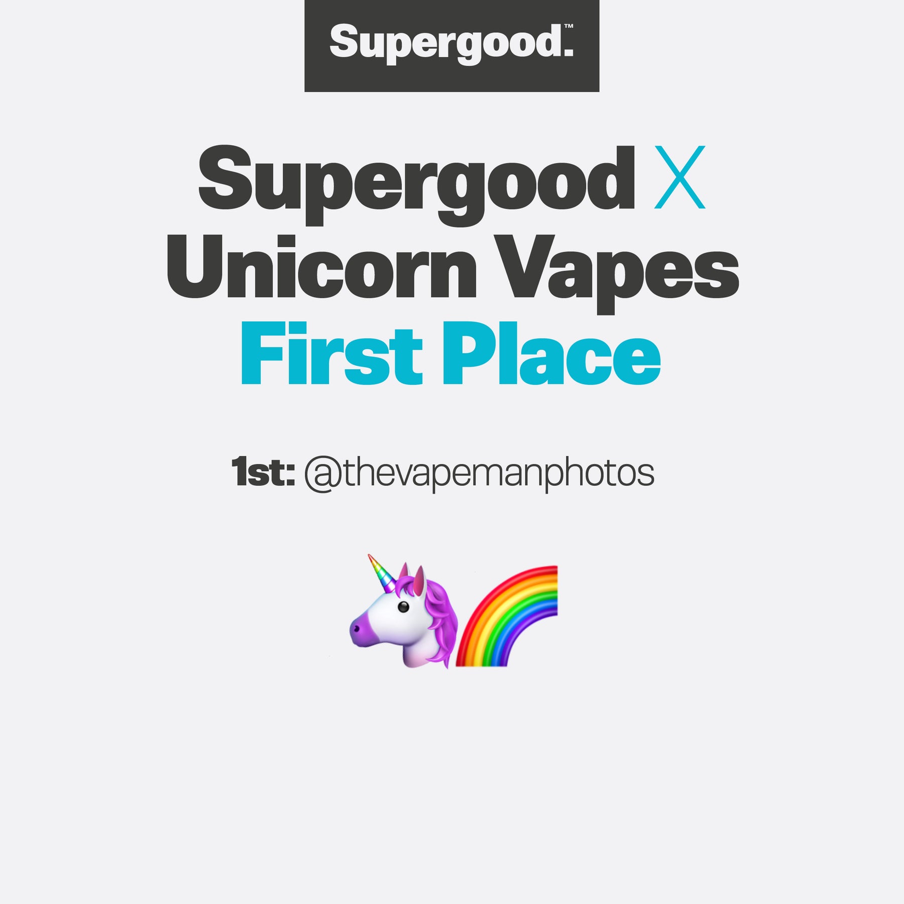 Supergood x Unicorn Vapes First Place.