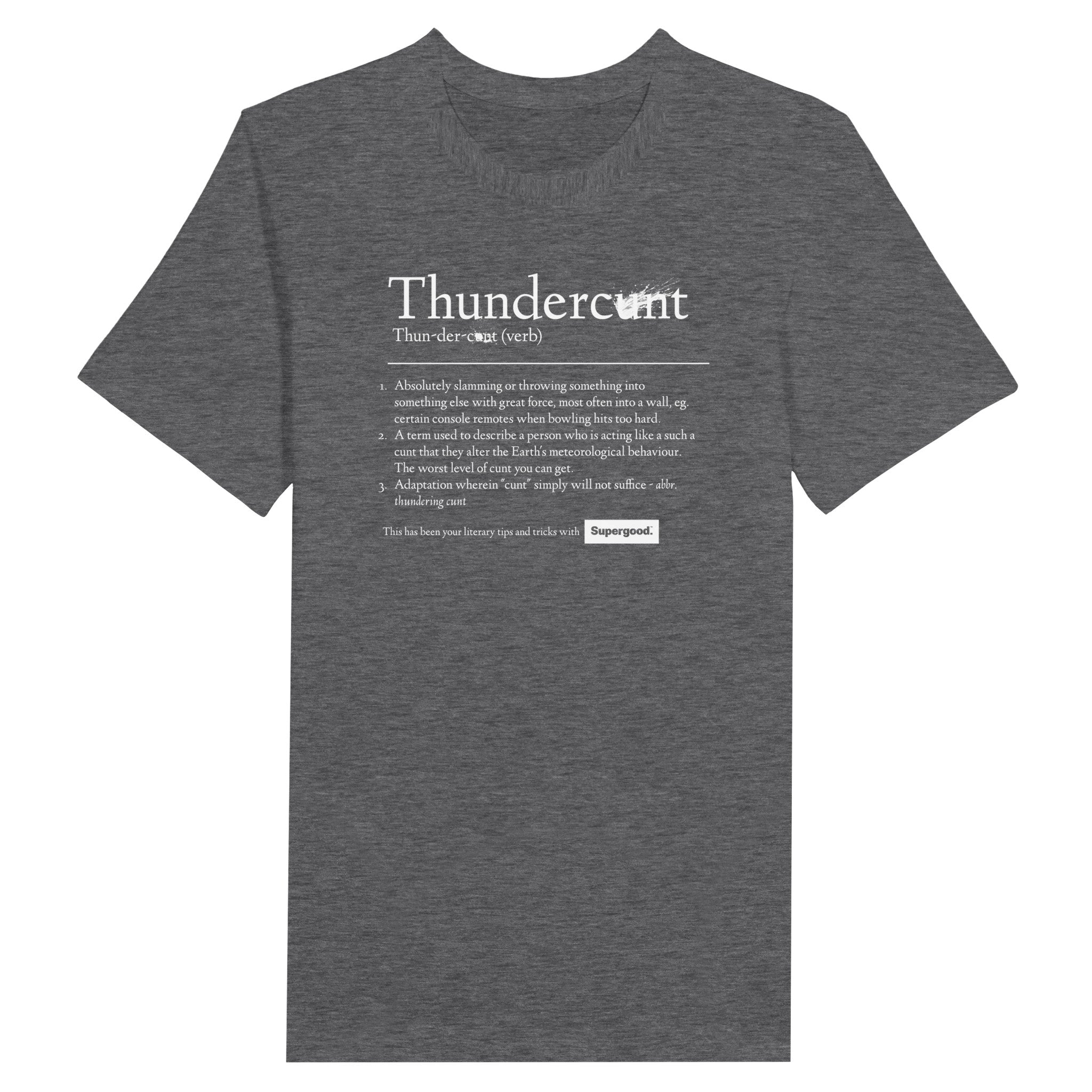 Thunderc*nt Tee, White Text by Supergood.-Supergood.